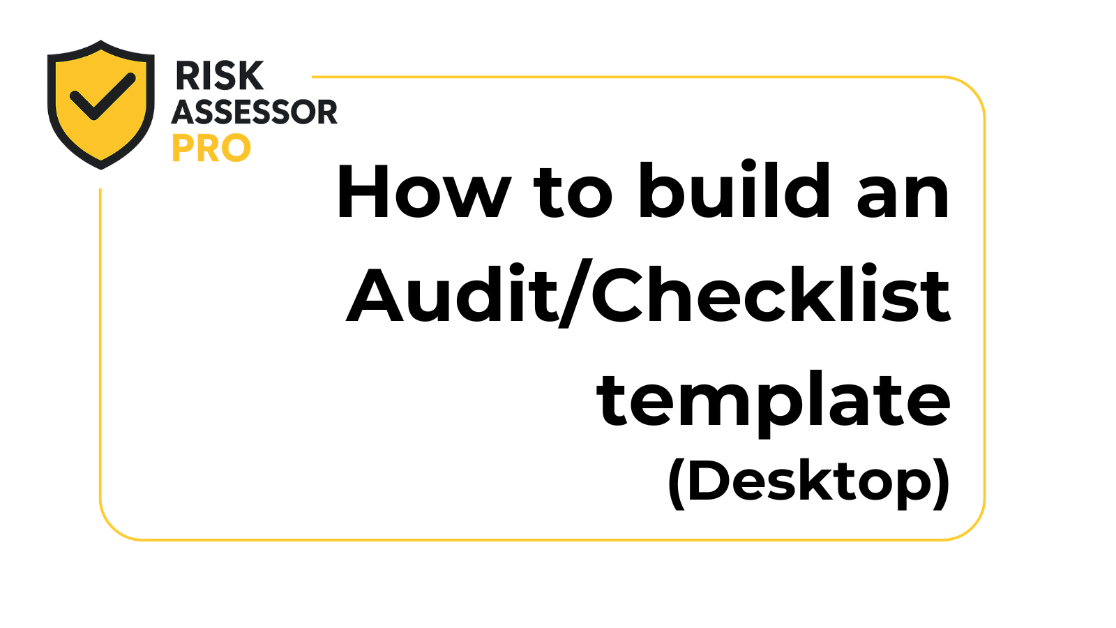 How to build an Audit Template | Desktop